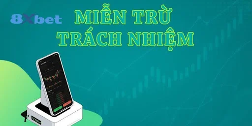Miễn Trách Nhiệm 8xbet: Những Điều Cần Biết Khi Tham Gia