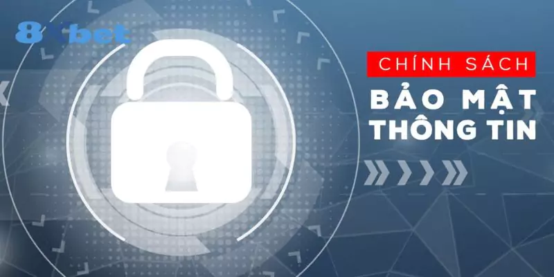 Chính sách bảo mật là gì 8xbet