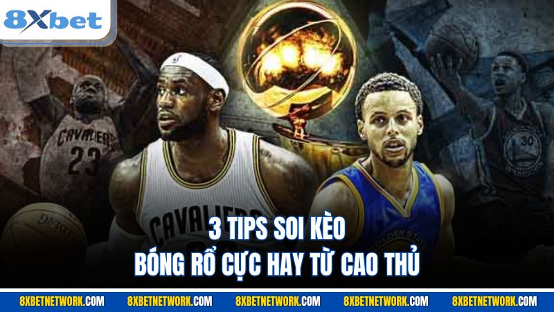 3 tips soi kèo bóng rổ cực hay từ cao thủ
