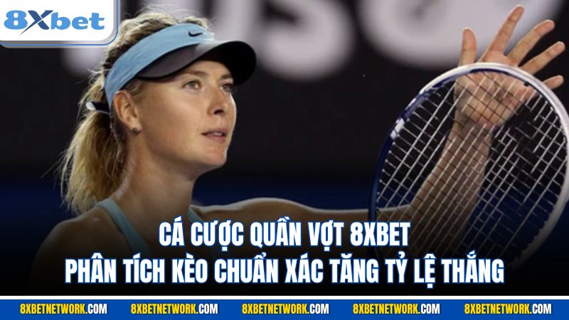 Cá cược Quần Vợt 8XBET
