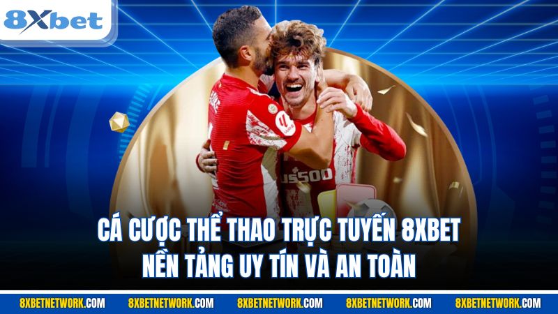 cá cược thể thao trực tuyến 8XBET