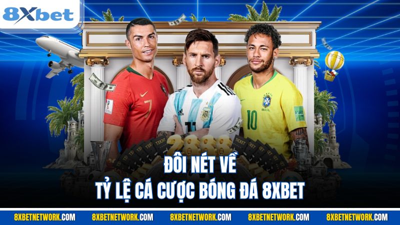 Đôi nét về tỷ lệ cá cược bóng đá 8XBET