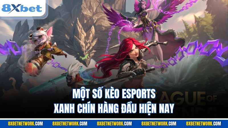 Một số kèo Esports xanh chín hàng đầu hiện nay