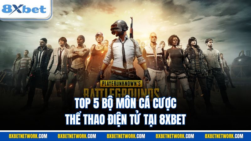 Top 5 bộ môn cá cược thể thao điện tử tại 8XBET