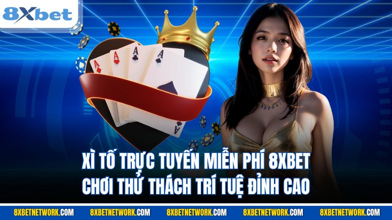 Xì Tố trực tuyến miễn phí 8XBET